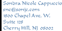 Sondra Nicole Cappuccio snc@sonjc.com 1800 Chapel Ave. W. Suite 128 Cherry Hill, NJ  08002 